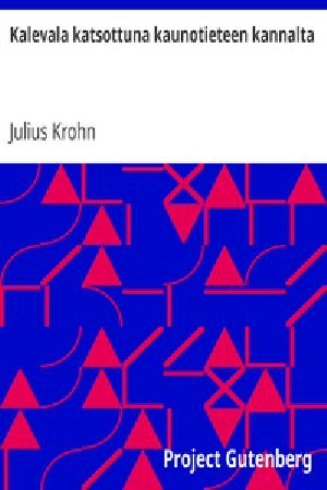 [Gutenberg 19556] • Kalevala katsottuna kaunotieteen kannalta